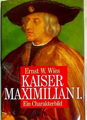 Bild des Verkufers fr Kaiser Maximilian I. Ein Charakterbild. zum Verkauf von Plurabelle Books Ltd