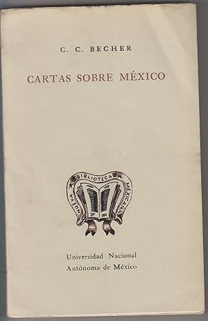 Cartas Sobre Mexico la Republica Mexicana durante los Años Decisivos de 1832 y 1833.