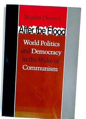 Bild des Verkufers fr After the Flood: World Politics and Democracy in the Wake of Communism. zum Verkauf von Plurabelle Books Ltd