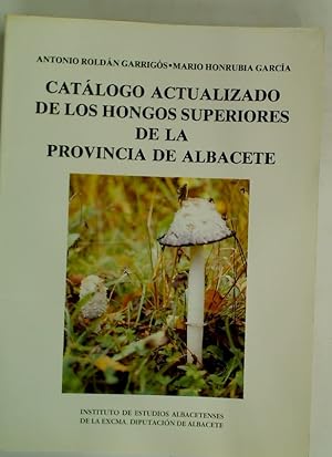 Bild des Verkufers fr Catlogo Actualizado de los Hongos Superiores de la Provincia de Albacete. zum Verkauf von Plurabelle Books Ltd
