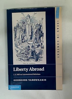 Image du vendeur pour Liberty Abroad. J S Mill on International Relations. mis en vente par Plurabelle Books Ltd