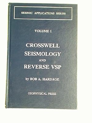 Crosswell Seismology and Reverse VSP. Volume 1.