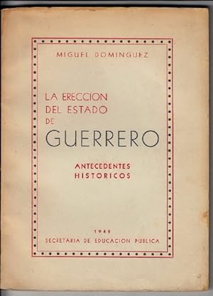 La Ereccion del Estado de Guerrero. Antecedentes Historicos.