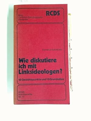 Seller image for Wie diskutiere ich mit Linksideologen. 18 Gesichtspunkte und 15 Grundstze. for sale by Plurabelle Books Ltd