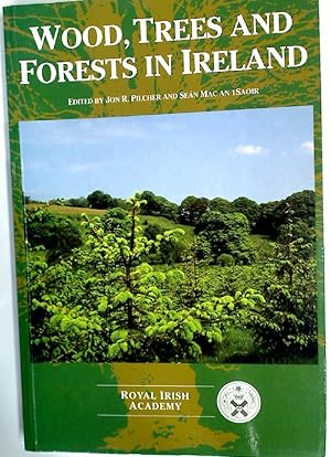 Bild des Verkufers fr Wood, Trees and Forests in Ireland: Proceedings of a Seminar Held on 22 and 23 February 1994. zum Verkauf von Plurabelle Books Ltd