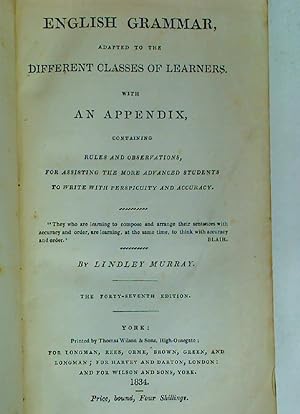 English Grammar, Adapted to the Different Classes of Learners. With Appendix, Containing Rules an...