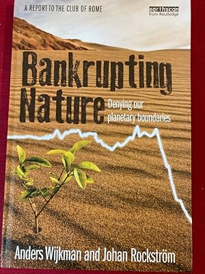Imagen del vendedor de Bankrupting Nature. Denying Our Planetary Boundaries. a la venta por Plurabelle Books Ltd