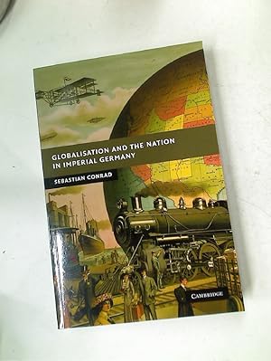 Bild des Verkufers fr Globalisation and the Nation in Imperial Germany. zum Verkauf von Plurabelle Books Ltd