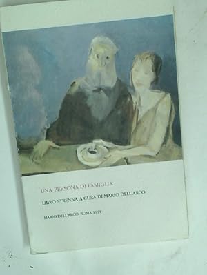 Seller image for Una Persona di Famiglia. Libro Strenna a cura di Mario dell'Arco. for sale by Plurabelle Books Ltd