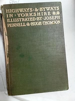 Seller image for Highways and Byways in Yorkshire. Illustrated by Joseph Pennell and Hugh Thomson. for sale by Plurabelle Books Ltd