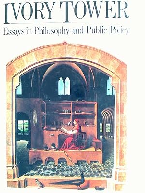 Bild des Verkufers fr The Ivory Tower: Essays in Philosophy and Public Policy. zum Verkauf von Plurabelle Books Ltd