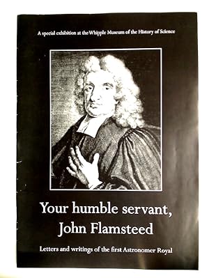 Seller image for Your Humble Servant, John Flamsteed: Letters and Writings of the first Astronomer Royal. for sale by Plurabelle Books Ltd