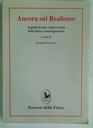 Seller image for Ancora sul Realismo. Aspetti di una controversia della fisica contemporanea. for sale by Plurabelle Books Ltd