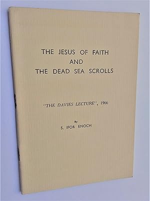 The Jesus of Faith and the Dead Sea Scrolls. The Davies Lecture 1966.