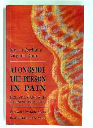 Bild des Verkufers fr Alongside the Person in Pain. Holistic Care and Nursing Practice. zum Verkauf von Plurabelle Books Ltd