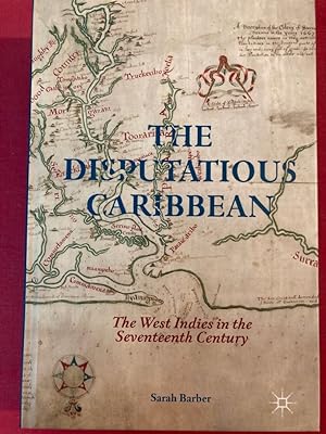 The Disputatious Caribbean. The West Indies in the Seventeenth Century.