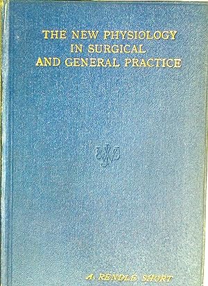 Bild des Verkufers fr The New Physiology in Surgical and General Practice. zum Verkauf von Plurabelle Books Ltd