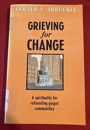 Seller image for Grieving for Change. A Spirituality for Refounding Gospel Communities. for sale by Plurabelle Books Ltd
