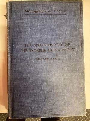 The Spectroscopy of the Extreme Ultra-Violet. Second Edition.