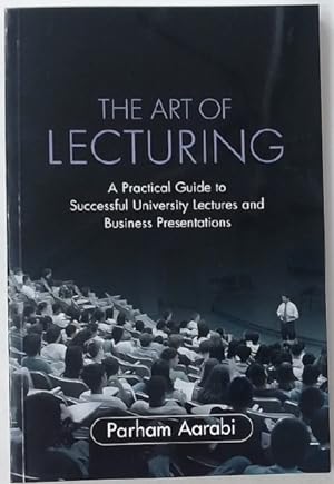 Immagine del venditore per The Art of Lecturing. A Practical Guide to Successful University Lectures and Business Presentations. venduto da Plurabelle Books Ltd