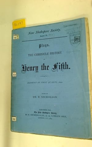Bild des Verkufers fr The Chronicle History of Henry the Fifth. Reprint of the First Quarto, 1600. Edited by Dr B Nicholson. zum Verkauf von Plurabelle Books Ltd