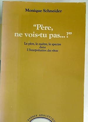 Seller image for Pre, ne vois-tu pas ? Le Pre, le Matre, le Spectre dans "L'Interprtation des Rves". for sale by Plurabelle Books Ltd
