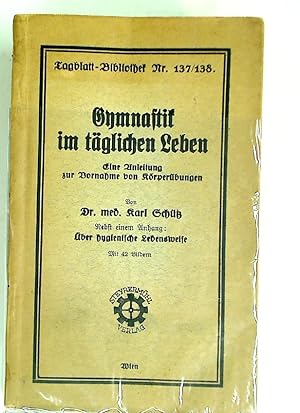 Bild des Verkufers fr Gymnastik im tglichen Leben. Eine Anleitung zur Vornahme von Krperbungen. Nebst einem Anhang: ber hygienische Lebensweise. zum Verkauf von Plurabelle Books Ltd