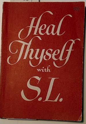 Seller image for Heal Thyself with S. L. (S. L. Means Superet Light) for sale by Plurabelle Books Ltd