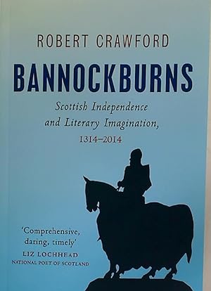 Image du vendeur pour Bannockburns. Scottish Independence and Literary Imagination, 1314 - 2014. mis en vente par Plurabelle Books Ltd
