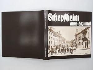 Schopfheim anno dazumal. - Signiert. - Fotografien einer alten Stadt, ihrer Menschen, Straßen und...