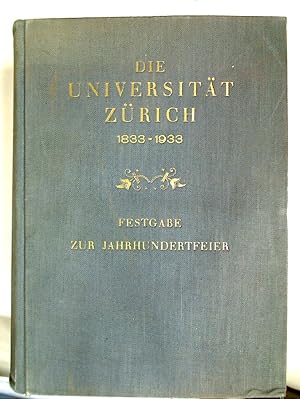 Bild des Verkufers fr Die Universitt Zrich 1833 - 1933 und ihre Vorlufer. Festschrift zur Jahrhundertfeier. zum Verkauf von Plurabelle Books Ltd