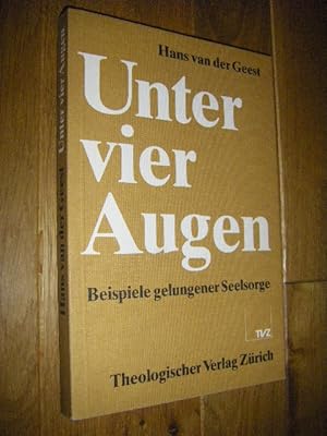 Bild des Verkufers fr Unter vier Augen. Beispiele gelungener Seelsorge zum Verkauf von Versandantiquariat Rainer Kocherscheidt