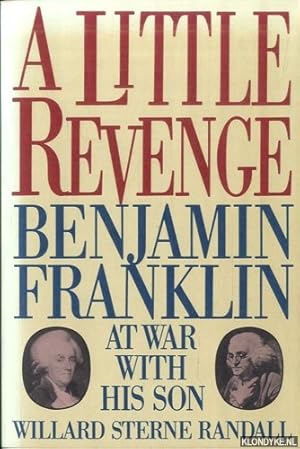 Seller image for A little revenge. Benjamin Franklin at war with his son for sale by Klondyke
