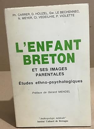 Image du vendeur pour L'Enfant breton et ses images parentales - tudes ethno-psychologiques mis en vente par librairie philippe arnaiz