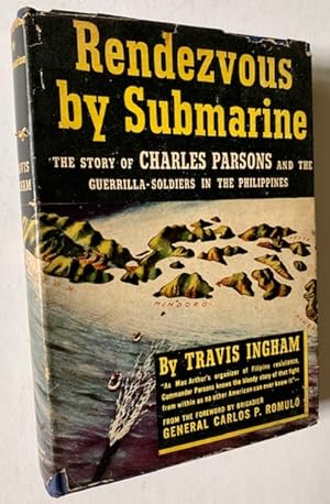 Rendezvous by Submarine: The Story of Charles Parsons and the Guerrilla-Soldiers in the Philippines