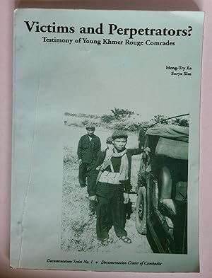 Seller image for Victims and Perpetrators? | Testimony of Young Khmer Rouge Comrades ( Documentation Series no 1 . Documentation Center of Cambodia ) for sale by *bibliosophy*