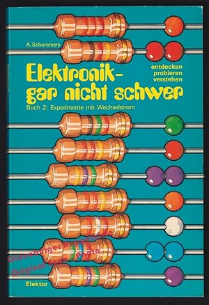 Elektronik: gar nicht schwer: entdecken, probieren, verstehen; Buch 2: Experimente mit Wechselstr...