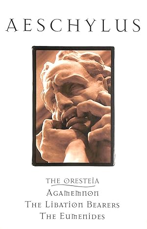 The Oresteia: Agamemnon: The Libation Builders: The Eumenides.
