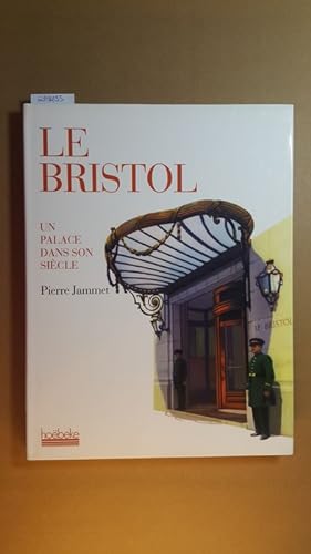 Seller image for Le Bristol. Un palace dans son sicle for sale by Gebrauchtbcherlogistik  H.J. Lauterbach