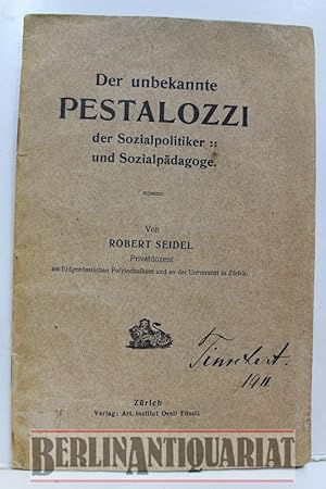 Bild des Verkufers fr Der unbekannte Pestalozzi der Sozilapolitiker und Sozialpdagoge, Dem Andeken Otto Hunziker zum Verkauf von BerlinAntiquariat, Karl-Heinz Than