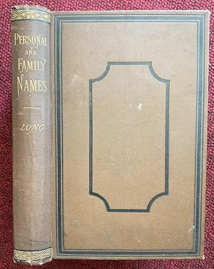 Bild des Verkufers fr PERSONAL AND FAMILY NAMES. A POPULAR MONOGRAPH ON THE ORIGIN AND HISTORY OF THE NOMENCLATURE OF THE PRESENT AND FORMER TIMES. zum Verkauf von Graham York Rare Books ABA ILAB