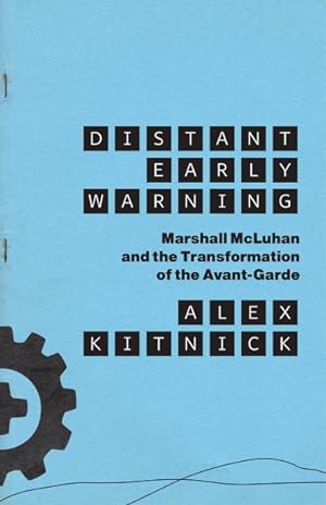 Seller image for Distant Early Warning : Marshall McLuhan and the Transformation of the Avant-Garde for sale by GreatBookPrices