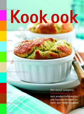 Seller image for Kook ook, het meest complete basiskookboek met productinformatie, alle basistechnieken en meer dan 1400 recepten. for sale by Frans Melk Antiquariaat