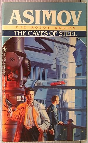 The Caves of Steel [Foundation Universe: The Positronic Robot Stories: Elijah Bailey / R. Daneel ...