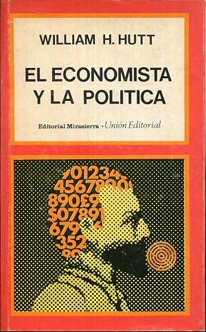Imagen del vendedor de El economista y la pol�tica. Ensayo sobre la imposibilidad pol�tica del an�lisis econ�mico a la venta por Rinc�n de Lectura