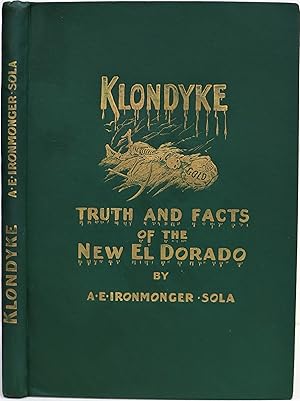 Klondyke: Truth and Facts of the New El Dorado