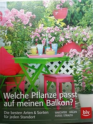 Bild des Verkufers fr Welche Pflanze passt auf meinen Balkon? - Die besten Arten & Sorten fr jeden Standort zum Verkauf von Versandantiquariat Jena