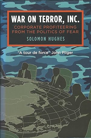 War on Terror, Inc.: Corporate Profiteering from the Politics of Fear