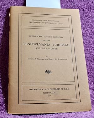 GUIDEBOOK TO THE GEOLOGY OF THE PENNSYLVANIA TURNPIKE CARLISLE TO IRWIN