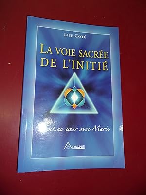 La voie sacrée de l'Initié Droit au coeur avec Marie.